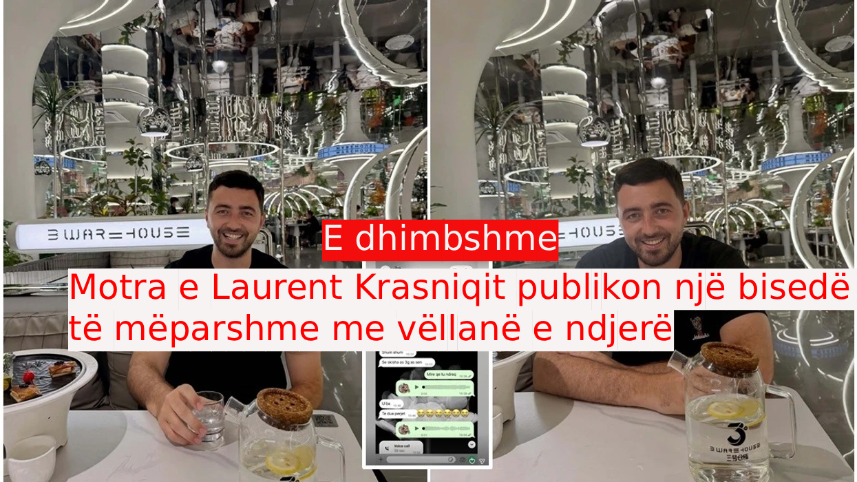 Motra e Laurent Krasniqit publikon një bisedë të mëparshme me vëllanë e ndjerë